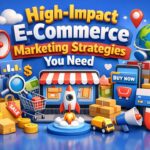 High-Impact E-Commerce Marketing Strategies You Need